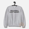 Volleyball Is My Therapy Unisex Sweatshirt