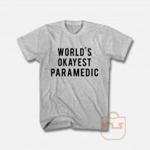 World's Okayest Paramedic T Shirt