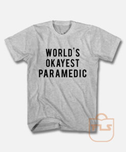 World's Okayest Paramedic T Shirt