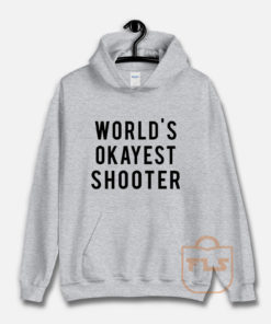 World's Okayest Shooter Hoodie