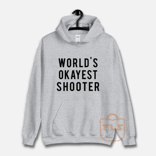 World's Okayest Shooter Hoodie
