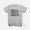 World's Okayest Shooter T Shirt