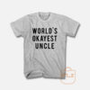 World's Okayest Uncle T Shirt