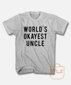 World's Okayest Uncle T Shirt