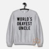 World's Okayest Uncle Unisex Sweatshirt