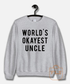 World's Okayest Uncle Unisex Sweatshirt