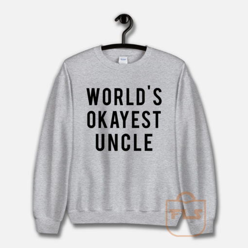 World's Okayest Uncle Unisex Sweatshirt