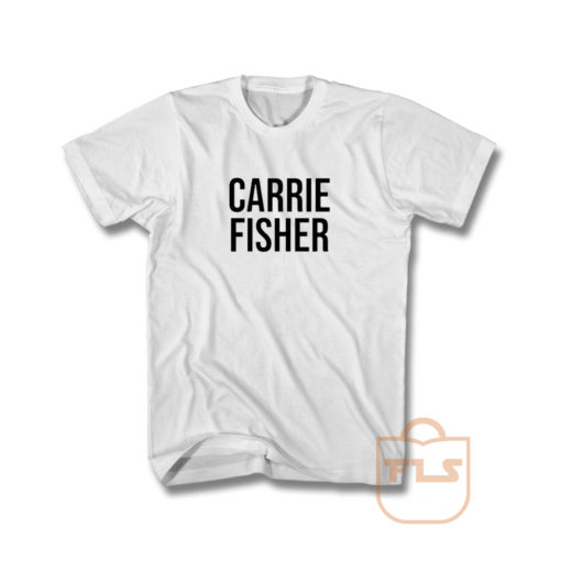 Carrie Fisher T Shirt