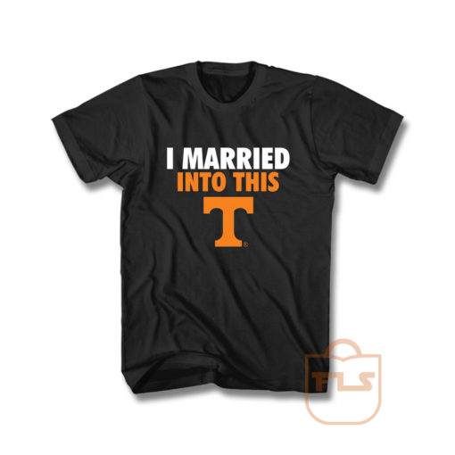 I Married Into This T Tennessee Volunteers T Shirt