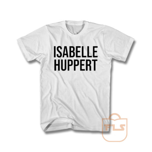 Isabelle Huppert T Shirt