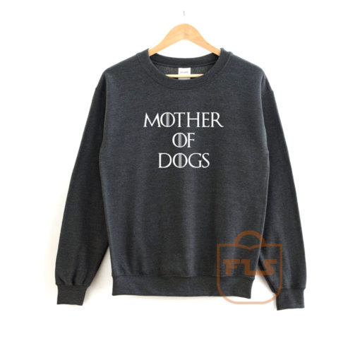 Mother of Dogs Sweatshirt