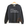 Nolite Te Bastardes Carborundorum Sweatshirt