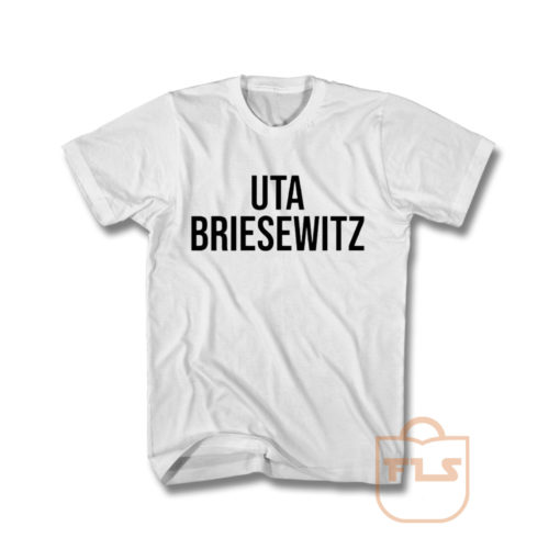 Uta Briesewitz T Shirt