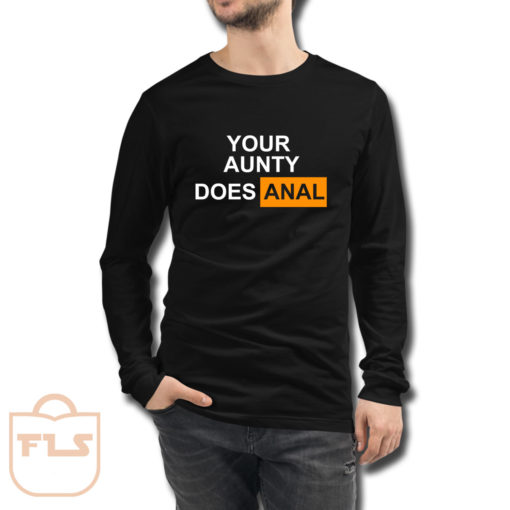 Your Aunty Does Anal Long Sleeve