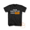 Your Babysitter Does Anal Unisex T Shirt