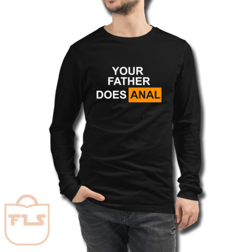 Your Father Does Anal Long Sleeve