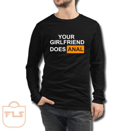 Your Girlfriend Does Anal Long Sleeve