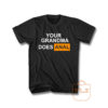 Your Grandma Does Anal Unisex T Shirt