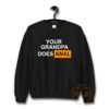 Your Grandpa Does Anal Sweatshirt
