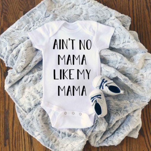 Aint No Mama Like The One I Got Baby Onesie