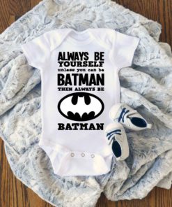 Always Be Yourself Unless You Can Batman Baby Onesie