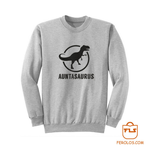 Auntasaurus Sweatshirt
