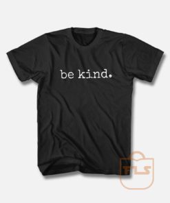 Be Kind Anti bullying T Shirt