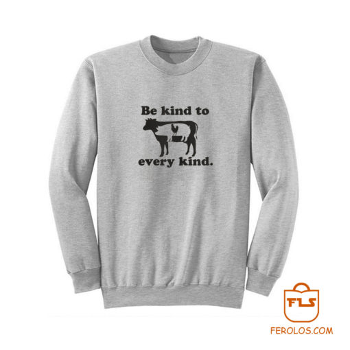 Be Kind To Every Kind Vegan Sweatshirt