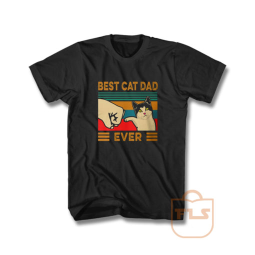 Best Cat Dad Ever T Shirt