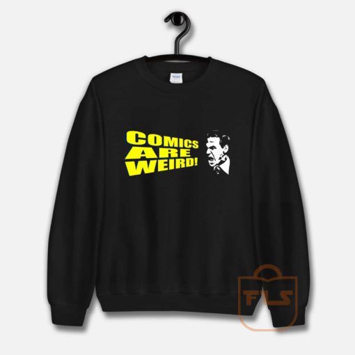 COMICS ARE WEIRD Sweatshirt