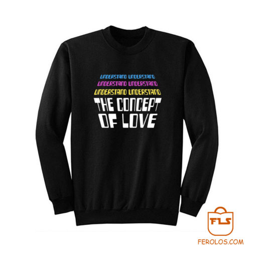 Concept of Love Lyrics Sweatshirt