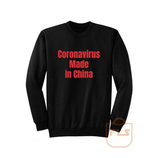 Coronavirus Made in China Sweatshirt