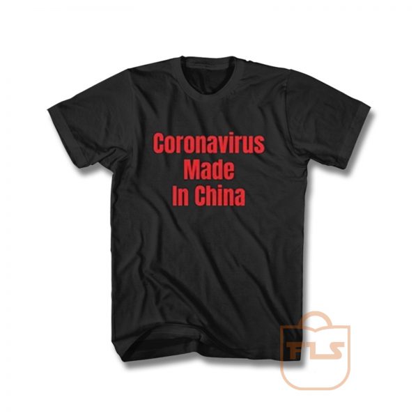 Coronavirus Made in China T Shirt