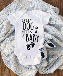 Every Dog Needs a Baby Baby Onesie