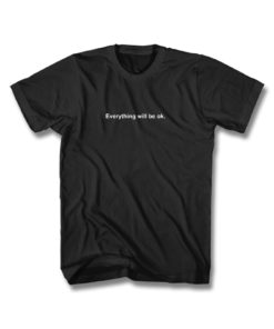 Everything will be ok Mac Miller T Shirt