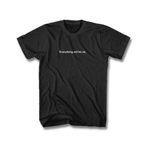 Everything will be ok Mac Miller T Shirt