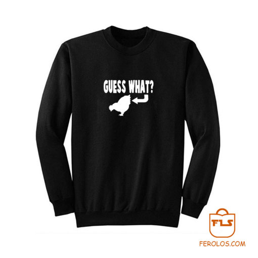 Guess What Chicken Butt Joke Sweatshirt