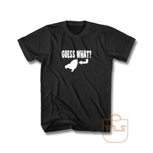 Guess What Chicken Butt Joke T Shirt