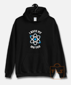 I Have My Ion You Hoodie