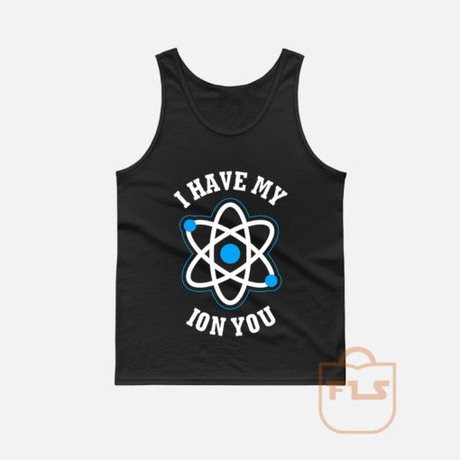 I Have My Ion You Tank Top