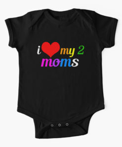 I Love My 2 Moms LGBT Mothers Day Baby Onesie