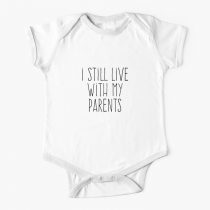 I Still Live With My Parents Quote Baby Onesie