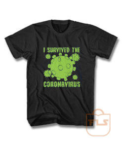I Survived The Coronavirus Survivor Virus Covid 19 T Shirt