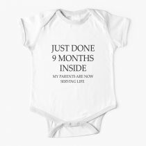 Just Done 9 Months Inside My Parents Are Now Serving Life Baby Onesie