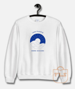 Less Plastic More Oceans Sweatshirt