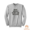 Maybe Broccoli Doesnt Like You Either Sweatshirt