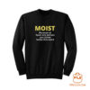 Moist Sarcasm Word Sweatshirt