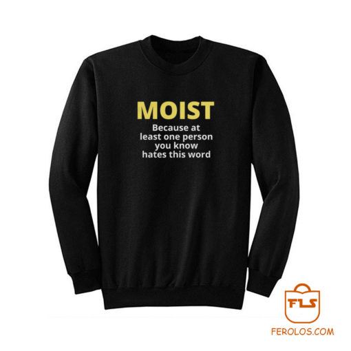 Moist Sarcasm Word Sweatshirt
