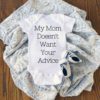 My Mom Doesnt Want Your Advice Baby Onesie