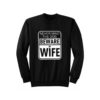Never Mind Dog Beware of Wife Pitbull Sweatshirt